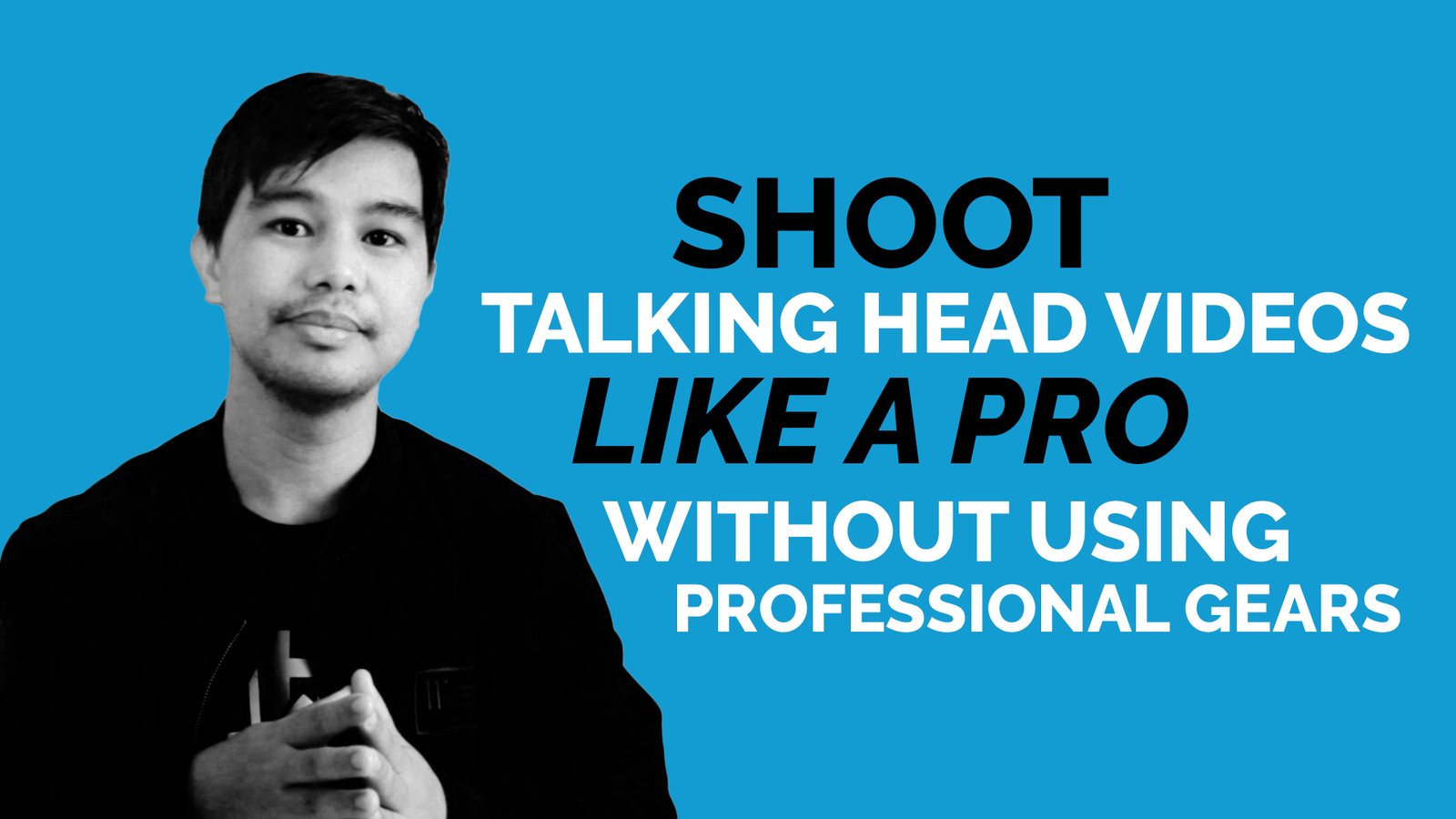 How to Shoot Talking Head Videos Like A Pro Without Using Professional Gears